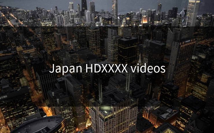 Japan HDXXXX videos